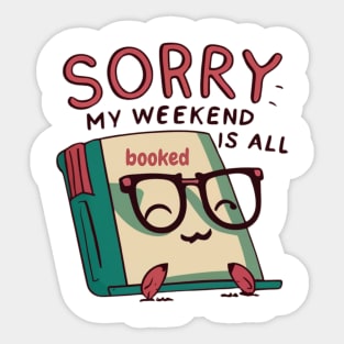 sorry my weekend is all booked Sticker